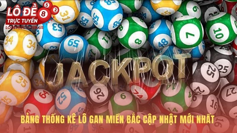 Bảng thống kê lô gan miền bắc hé lộ những con số lì lợm nhất