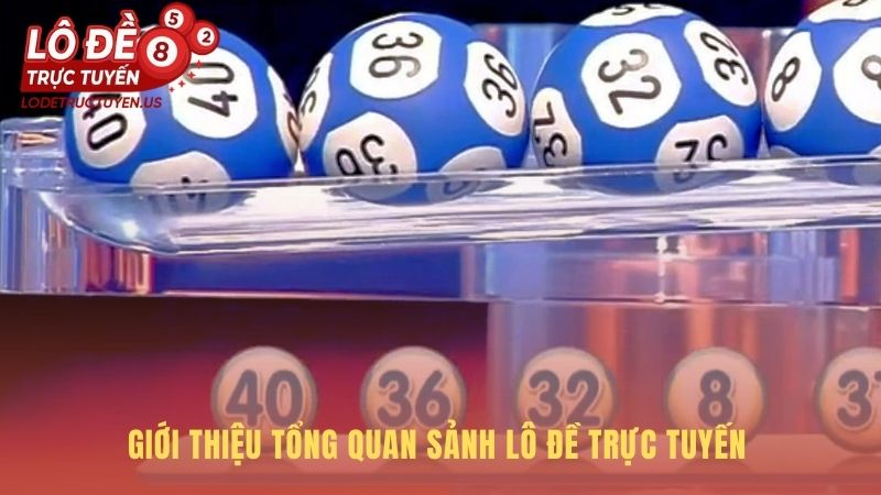 Sảnh lô đề trực tuyến một giải pháp toàn diện và tiện lợi