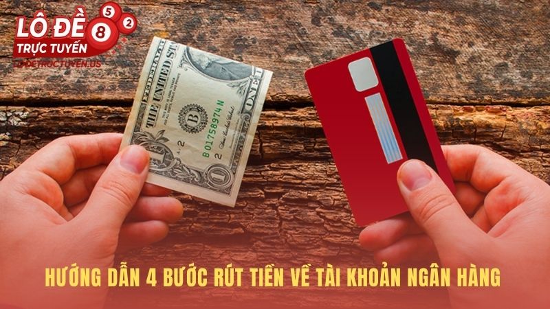 Quy trình 4 bước đơn giản hóa giúp rút tiền an toàn về ví