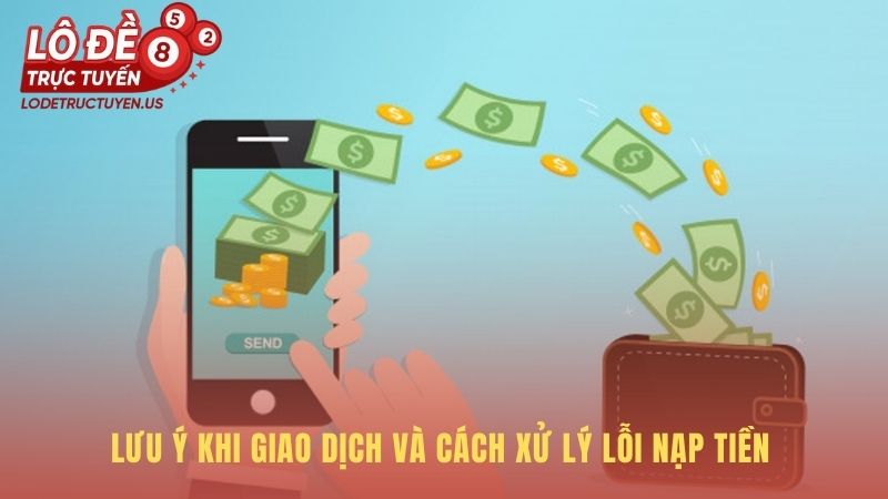 Lưu ý giao dịch giúp bảo vệ an toàn cho mỗi lần nạp tiền