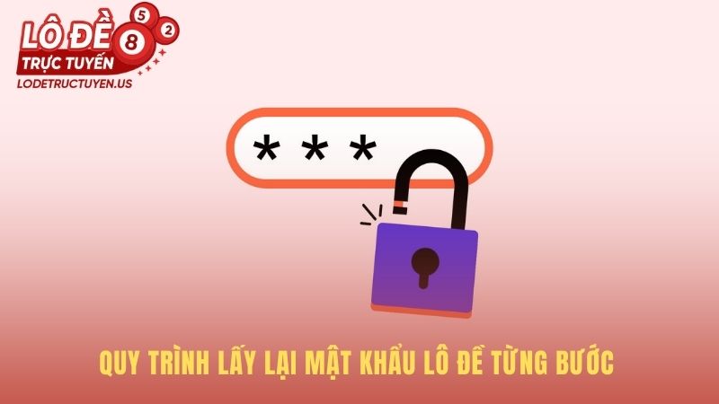 Quy trình khôi phục mật khẩu gồm 5 bước an toàn hiệu quả