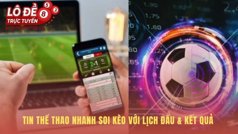 Tin thể thao nhanh cung cấp thông tin soi kèo sáng suốt