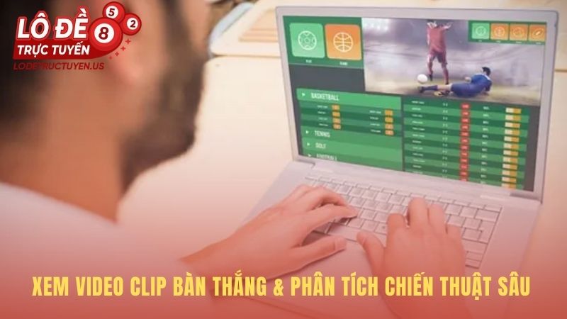 Phân tích chiến thuật sâu cung cấp góc nhìn từ chuyên gia