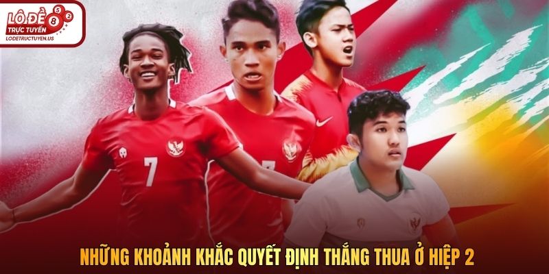 Những khoảnh khắc quyết định thắng thua ở hiệp 2