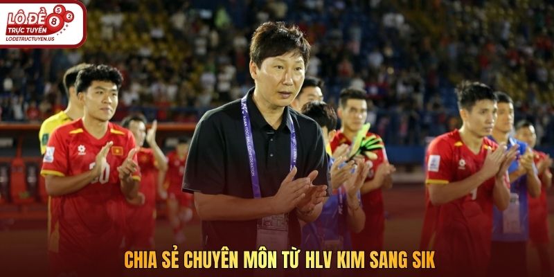 Chia sẻ chuyên môn từ HLV Kim Sang Sik