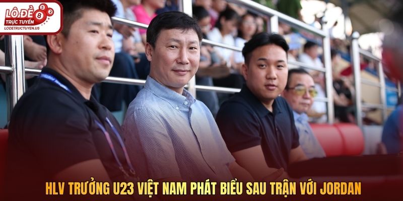 HLV trưởng U23 Việt Nam phát biểu sau trận với Jordan