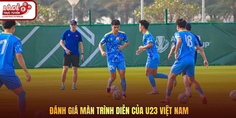 Đánh giá màn trình diễn của U23 Việt Nam